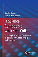 eBook (pdf) Is Science Compatible with Free Will? de Antoine Suarez, Peter Adams