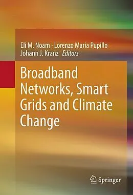 E-Book (pdf) Broadband Networks, Smart Grids and Climate Change von Eli M. Noam, Lorenzo Maria Pupillo, Johann J. Kranz
