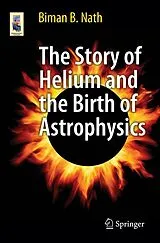 Kartonierter Einband (Kt) The Story of Helium and the Birth of Astrophysics von Biman B. Nath