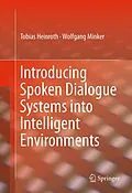 E-Book (pdf) Introducing Spoken Dialogue Systems into Intelligent Environments von Tobias Heinroth, Wolfgang Minker
