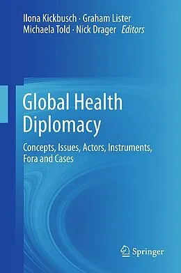 E-Book (pdf) Global Health Diplomacy von Ilona Kickbusch, Graham Lister, Michaela Told