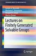 E-Book (pdf) Lectures on Finitely Generated Solvable Groups von Katalin A. Bencsath, Marianna C. Bonanome, Margaret H. Dean