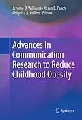 E-Book (pdf) Advances in Communication Research to Reduce Childhood Obesity von Jerome D. Williams, Keryn E Pasch, Chiquita A. Collins
