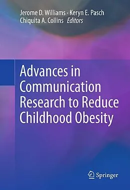E-Book (pdf) Advances in Communication Research to Reduce Childhood Obesity von Jerome D. Williams, Keryn E Pasch, Chiquita A. Collins