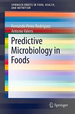 E-Book (pdf) Predictive Microbiology in Foods von Fernando Perez-Rodriguez, Antonio Valero