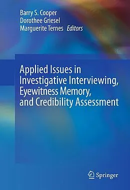 E-Book (pdf) Applied Issues in Investigative Interviewing, Eyewitness Memory, and Credibility Assessment von Barry S. Cooper, Dorothee Griesel, Marguerite Ternes