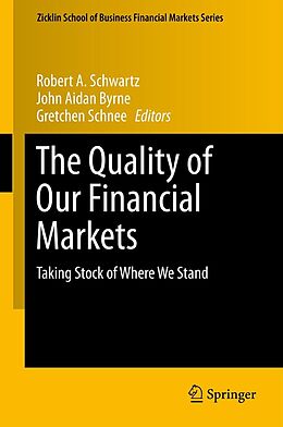 eBook (pdf) The Quality of Our Financial Markets de Robert A. Schwartz, John Aidan Byrne, Gretchen Schnee