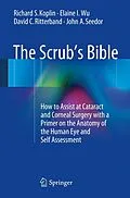 E-Book (pdf) The Scrub's Bible von Richard S. Koplin, Elaine I. Wu, David C. Ritterband