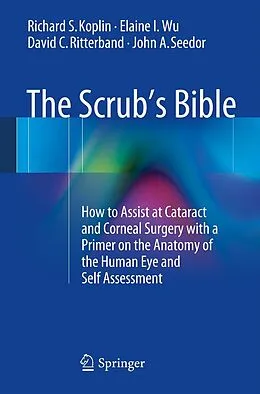 E-Book (pdf) The Scrub's Bible von Richard S. Koplin, Elaine I. Wu, David C. Ritterband