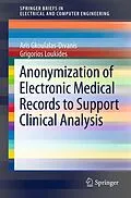 E-Book (pdf) Anonymization of Electronic Medical Records to Support Clinical Analysis von Aris Gkoulalas-Divanis, Grigorios Loukides