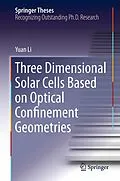 E-Book (pdf) Three Dimensional Solar Cells Based on Optical Confinement Geometries von Yuan Li