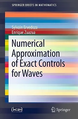 E-Book (pdf) Numerical Approximation of Exact Controls for Waves von Sylvain Ervedoza, Enrique Zuazua
