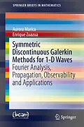 E-Book (pdf) Symmetric Discontinuous Galerkin Methods for 1-D Waves von Aurora Marica, Enrique Zuazua