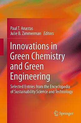 E-Book (pdf) Innovations in Green Chemistry and Green Engineering von Paul T. Anastas, Julie B. Zimmerman
