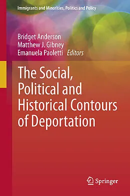 E-Book (pdf) The Social, Political and Historical Contours of Deportation von Bridget Anderson, Matthew J. Gibney, Emanuela Paoletti