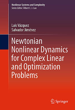 Fester Einband Newtonian Nonlinear Dynamics for Complex Linear and Optimization Problems von Salvador Jimenez, Luis Vázquez