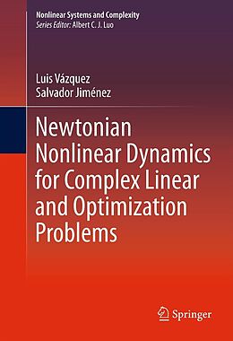 E-Book (pdf) Newtonian Nonlinear Dynamics for Complex Linear and Optimization Problems von Luis Vázquez, Salvador Jimenez