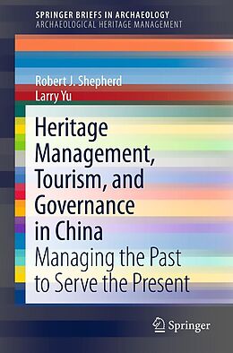E-Book (pdf) Heritage Management, Tourism, and Governance in China von Robert J. Shepherd, Larry Yu