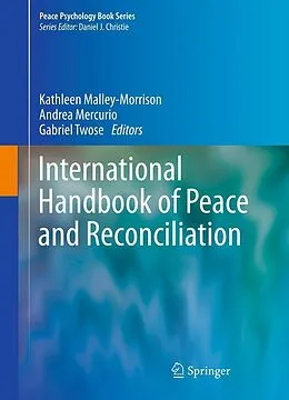 E-Book (pdf) International Handbook of Peace and Reconciliation von Kathleen Malley-Morrison, Andrea Mercurio, Gabriel Twose