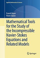 E-Book (pdf) Mathematical Tools for the Study of the Incompressible Navier-Stokes Equations andRelated Models von Franck Boyer, Pierre Fabrie