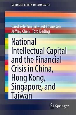 Kartonierter Einband National Intellectual Capital and the Financial Crisis in China, Hong Kong, Singapore, and Taiwan von Carol Yeh-Yun Lin, Tord Beding, Jeffrey Chen