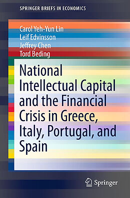 Kartonierter Einband National Intellectual Capital and the Financial Crisis in Greece, Italy, Portugal, and Spain von Carol Yeh-Yun Lin, Tord Beding, Jeffrey Chen