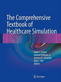 E-Book (pdf) The Comprehensive Textbook of Healthcare Simulation von Adam I. Levine, Samuel DeMaria Jr., Andrew D Schwartz