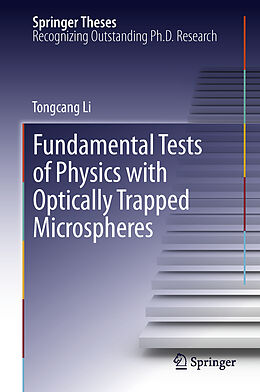 Livre Relié Fundamental Tests of Physics with Optically Trapped Microspheres de Tongcang Li