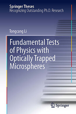 E-Book (pdf) Fundamental Tests of Physics with Optically Trapped Microspheres von Tongcang Li
