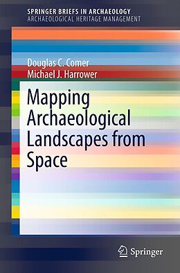 E-Book (pdf) Mapping Archaeological Landscapes from Space von Douglas C Comer, Michael J. Harrower