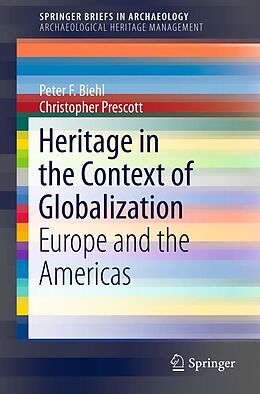 E-Book (pdf) Heritage in the Context of Globalization von Peter F. Biehl, Christopher Prescott
