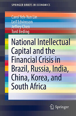 Kartonierter Einband National Intellectual Capital and the Financial Crisis in Brazil, Russia, India, China, Korea, and South Africa von Carol Yeh-Yun Lin, Tord Beding, Jeffrey Chen