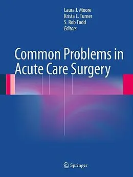 E-Book (pdf) Common Problems in Acute Care Surgery von Laura J. Moore, Krista L. Turner, S. Rob Todd