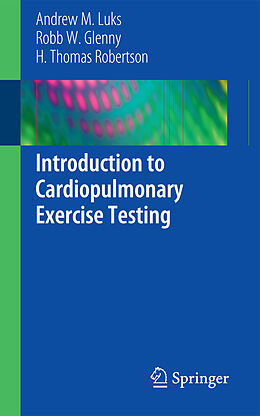 Couverture cartonnée Introduction to Cardiopulmonary Exercise Testing de Andrew M. Luks, H. Thomas Robertson, Robb W. Glenny