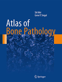 Fester Einband Atlas of Bone Pathology von Gene P. Siegal, Shi Wei