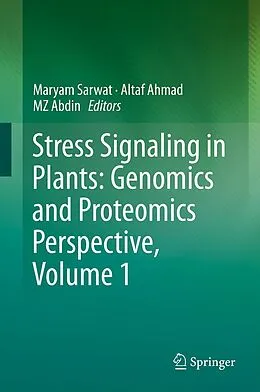 E-Book (pdf) Stress Signaling in Plants: Genomics and Proteomics Perspective, Volume 1 von Maryam Sarwat, Altaf Ahmad, MZ Abdin