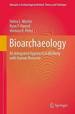 E-Book (pdf) Bioarchaeology von Debra L. Martin, Ryan P. Harrod, Ventura R. Pérez