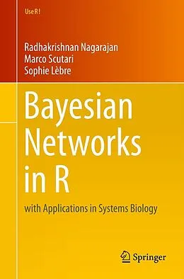 E-Book (pdf) Bayesian Networks in R von Radhakrishnan Nagarajan, Marco Scutari, Sophie Lèbre