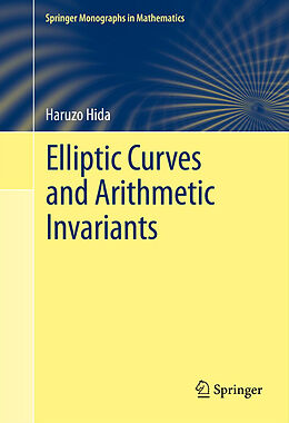 Livre Relié Elliptic Curves and Arithmetic Invariants de Haruzo Hida