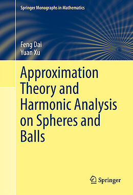Livre Relié Approximation Theory and Harmonic Analysis on Spheres and Balls de Yuan Xu, Feng Dai