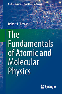 Couverture cartonnée The Fundamentals of Atomic and Molecular Physics de Robert L Brooks