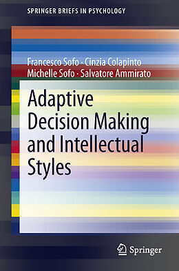 Couverture cartonnée Adaptive Decision Making and Intellectual Styles de Francesco Sofo, Salvatore Ammirato, Michelle Sofo