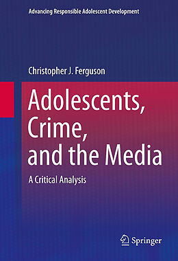 Fester Einband Adolescents, Crime, and the Media von Christopher J Ferguson