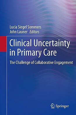 E-Book (pdf) Clinical Uncertainty in Primary Care von Lucia Siegel Sommers, John Launer