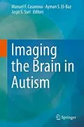 E-Book (pdf) Imaging the Brain in Autism von Manuel F. Casanova, Ayman S. El-Baz, Jasjit S. Suri