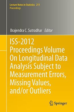 eBook (pdf) ISS-2012 Proceedings Volume On Longitudinal Data Analysis Subject to Measurement Errors, Missing Values, and/or Outliers de Brajendra C. Sutradhar