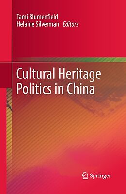 E-Book (pdf) Cultural Heritage Politics in China von Tami Blumenfield, Helaine Silverman