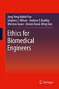 E-Book (pdf) Ethics for Biomedical Engineers von Jong Yong Abdiel Foo, Stephen J. Wilson, Andrew P. Bradley