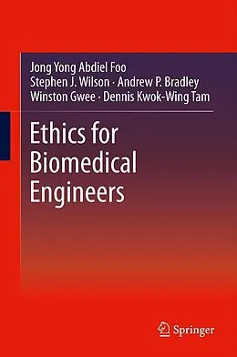 E-Book (pdf) Ethics for Biomedical Engineers von Jong Yong Abdiel Foo, Stephen J. Wilson, Andrew P. Bradley