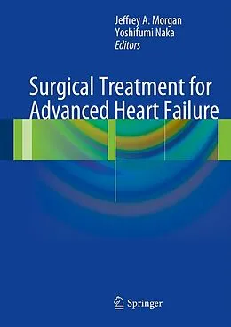 E-Book (pdf) Surgical Treatment for Advanced Heart Failure von Jeffrey A. Morgan, Yoshifumi Naka